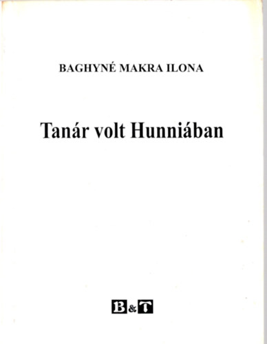 Baghyn�makra Ilona - Tan�r volt Hunni�ban