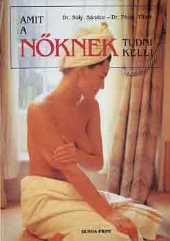 Dr. Saly S.-Dr. P�csi T. - Amit a n�knek tudni kell!