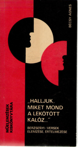 B�csy �gnes - "Halljuk, miket mond a lek�t�tt kal�z..." (Berzsenyi-versek elemz�se)