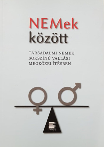 Jutta Hausmann, Mricz Nikolett, Szent-Ivnyi Ilona, Verebics va Petra - NEMek kztt - Trsadalmi nemek sokszn vallsi megkzeltsben