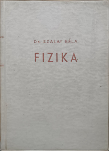 Szalay Bla Dr. - Fizika