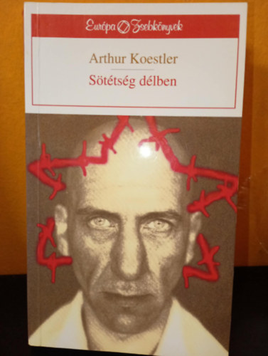 Arthur Koestler, Szerk.: Osztovits Levente, Ford.: Bart Istv�n - S�t�ts�g d�lben - DARKNESS AT NOON