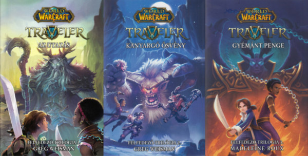 Greg Weisman, Madeleine Roux - World of Warcraft: Felfedez-trilgia 1-3. (Az utazs, Kanyarg svny, Gymnt Penge) / Traveler