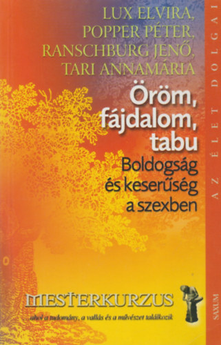 Tari Annamria; Popper Pter; Lux Elvira; Dr. Ranschburg Jen - rm, fjdalom, tabu - Boldogsg s kesersg a szexben