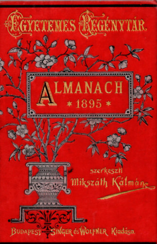 Miksz�th K�lm�n - Almanach az 1895. �vre (Egyetemes reg�nyt�r)