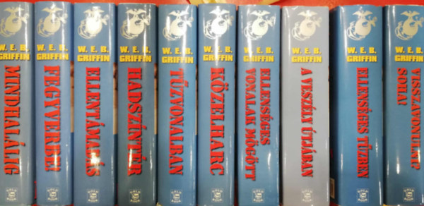 W. E. B. Griffin - A tengerészgyalogosok 1-10. (Mindhalálig, Fegyverbe!, Ellentámadás, Hadszíntér, Tűzvonalban, Közelharc, Ellenséges vonalak mögött, A veszély útjában, Ellenséges tűzben, Visszavonulni? Soha!)
