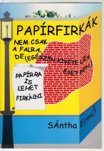 Sntha Ern - Paprfirkk - Nem csak a falra, de (egszen kivteles esetben) paprra is lehet firklni