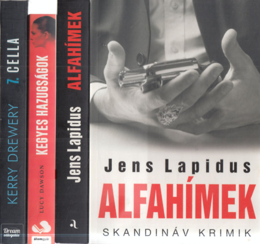 Jens Lapidus, Lucy Dawson, Kerry Drewery - 3 db krimi: Alfah�mek + Kegyes hazugs�gok + 7. cella