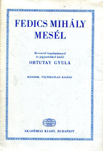 Fedics Mihly SZERKESZT Ortutay Gyula - Fedics Mihly mesl