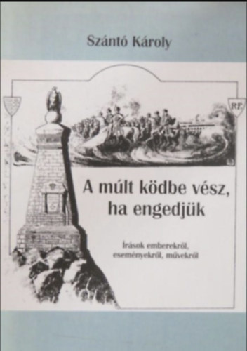 Sznt Kroly - A mlt kdbe vsz, ha engedjk - rsok emberekrl, esemnyekrl, mvekrl