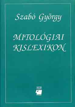 Szab Gyrgy - Mitolgiai kislexikon