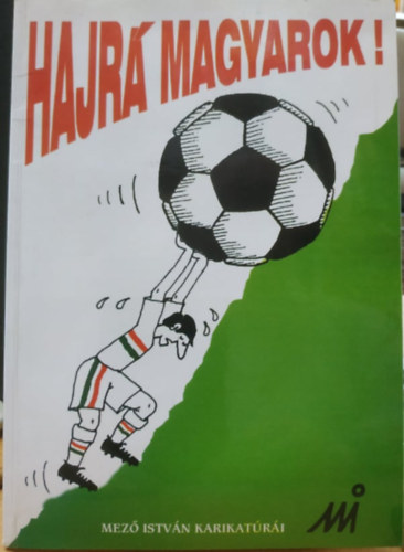 Mez Istvn - Hajr magyarok! - Mez Istvn karikatri