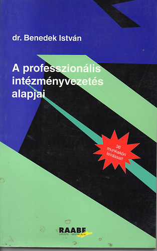 Dr Benedek Istv�n - A professzion�lis int�zm�nyvezet�s alapjai - 36 munkak�ri le�r�ssal