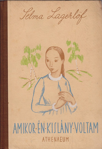 Selma Lagerlf - Amikor n kislny voltam
