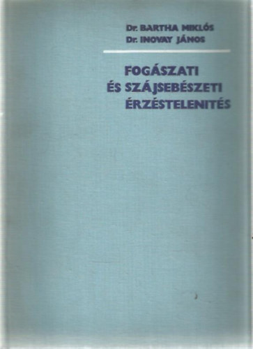 Dr. Inovay J�nos; Dr. Bartha Mikl�s - Fog�szati �s sz�jseb�szeti �rz�stelen�t�s