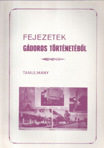 Kiss Imre, Dr. Olh Jnos - Fejezetek Gdoros trtnetbl - tanulmny