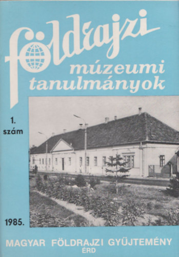 Dr. Balzs Dnes (szerk.) - Fldrajzi Mzeumi Tanulmnyok 1985/1. szm