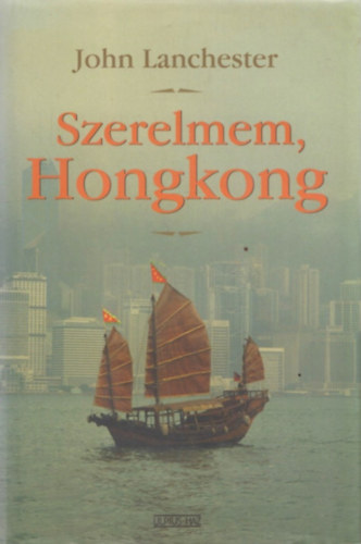 John Lanchester - Szerelmem, Hongkong