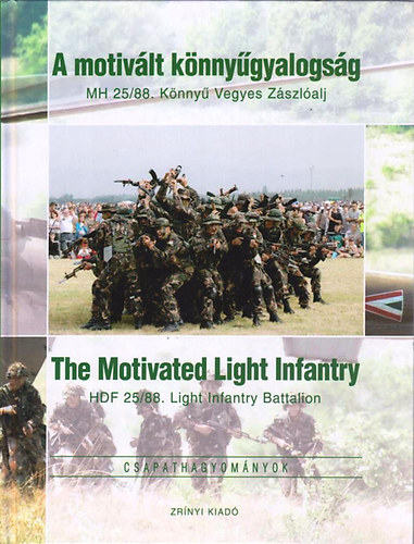 Kov�cs Attila (szerk.) - A motiv�lt k�nny�gyalogs�g (MH 25/88. K�nny� Vegyes Z�szl�alj)