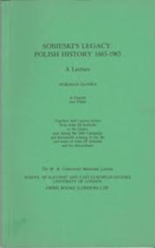 Norman Davies, B.W. Mazur - Sobieski's Legacy - Polish History, 1683-1983