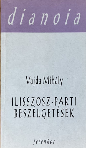 Vajda Mihály - Ilisszosz-parti beszélgetések