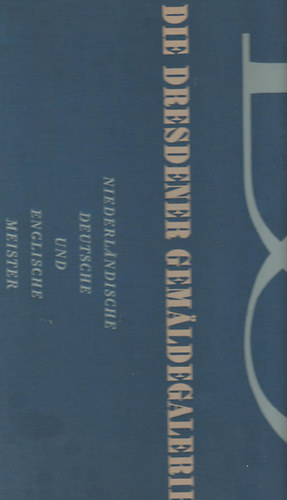 Die Dresdner Gemaldegalerie Niederlandische, Deutsche und Englische