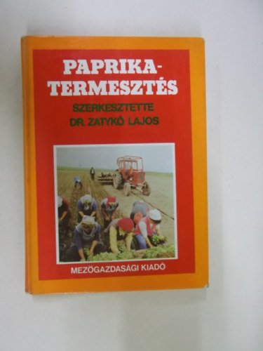 Dr. Zatykó Lajos (szerk.) - Paprikatermesztés