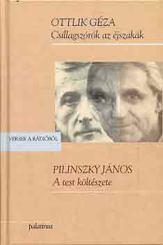 Ottlik Géza-Pilinszky János - Csillagszórók az éjszakák - A test költészete