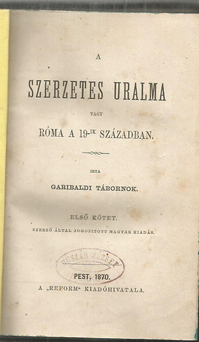 Garibaldi - A szerzetes uralma vagy Róma a 19-ik században (I-II.)