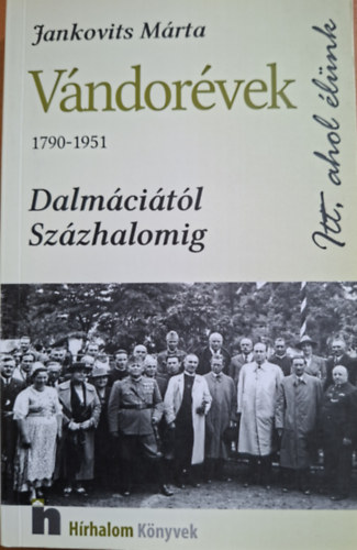 Jankovits Mrta - Vndorvek (1790-1951) - Dalmcitl Szzhalomig