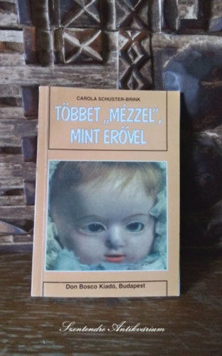 Carola Schuster-Brink - Többet "mézzel", mint erővel A GYERMEKEK MIÉRT NEM AZT TESZIK NÉHA, AMIT A SZÜLŐK AKARNAK? SZIDÁS, KIABÁLÁS, BÜNTETÉS - A NEVELÉS MÁSKÉNT IS MEGY (saját képpel! szent. antikv.)