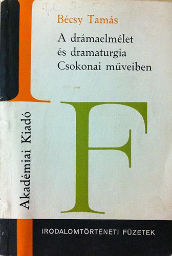B�csy Tam�s, V�r�smarty Mih�ly - A dr�maelm�let �s dramaturgia Csokonai m�veiben +  Csongor �s T�nde ( 2 k�tet )