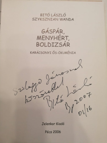 Szyksznian Wanda; Dr. Bit� L�szl� - G�sp�r, Menyh�rt, Boldizs�r - Kar�csonyi �s-�kum�nia