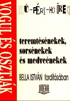 Bella Istvn (ford.) - H-pri-h reg (vogul s osztjk teremtsnekek, sorsnekek,...)