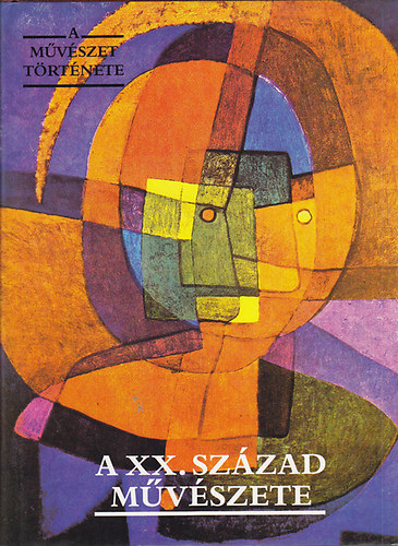 Corvina Kiad - A XX. szzad mvszete (A mvszet trtnete)