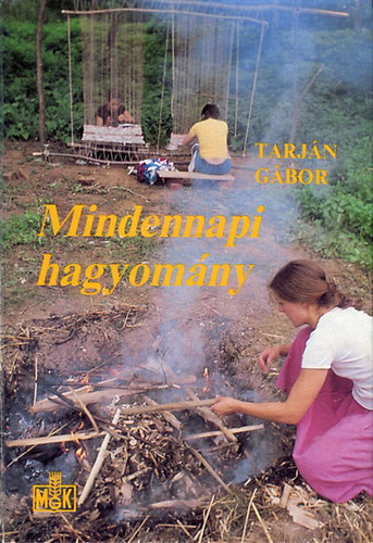 Tarj�n G�bor - Mindennapi hagyom�ny - N�prajzi ismeretek mai haszn�latra