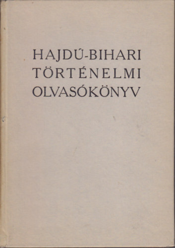 Komor�czy Gy�rgy (szerk.) - Hajd�-Bihari t�rt�nelmi olvas�k�nyv