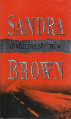 Sandra Brown - Üdvözlégy, Sötétség!