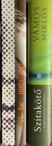 Vámos Miklós - 3db. Vámos Miklós regény: Szitakötő (Nemzedékünk regénye) - Hogy volt - 135 lehetetlen történet