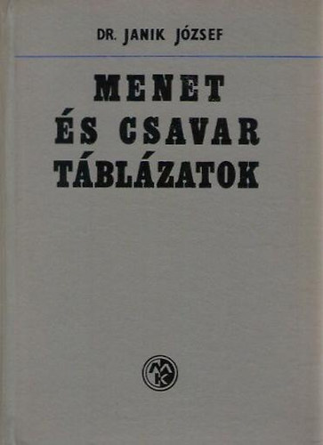 Dr. Janik József - Menet és csavar táblázatok