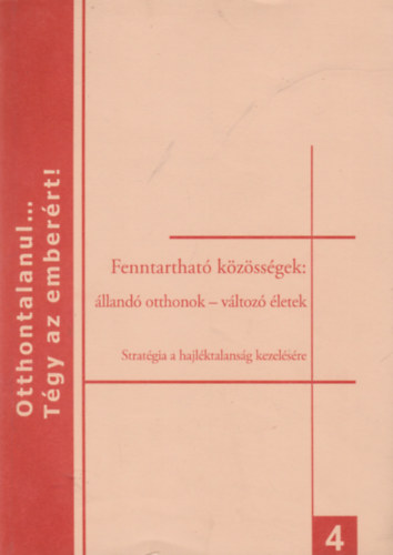 Gyri Pter (szerk.), Vida Judith (szerk.) - Fenntarthat kzssgek: lland otthonok - vltoz letek (Stratgia a hajlktalanok kezelsre)