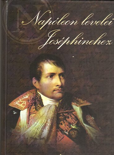 Csertán Károly ford. - Napóleon levelei Josephinhez