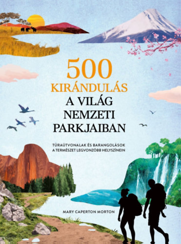 Mary Caperton Morton - 500 kirnduls a vilg nemzeti parkjaiban