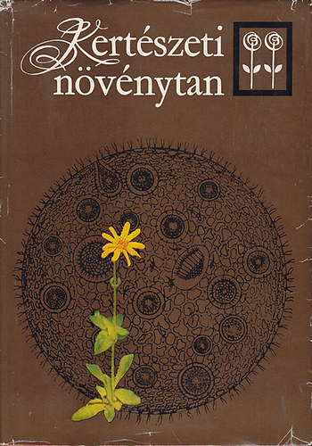 Kárpáti Zoltán; Terpó András - Kertészeti növénytan II. kötet: Növényrendszertan