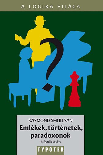 Raymond Smullyan - Emlkek, trtnetek, paradoxonok