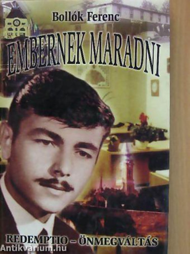 Bollók Ferenc - Embernek maradni - REDEMPTIO (ÖNMEGVÁLTÁS) - Panoráma Életmű-sorozat