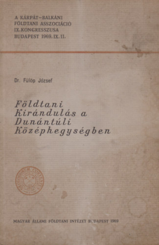 F�l�p J�zsef - F�ldtani kir�ndul�s a Dun�nt�li K�z�phegys�gben