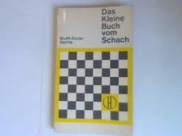 Wulff-Dieter Heintz - Das Kleine Buch vom Schach - A sakk kis knyve