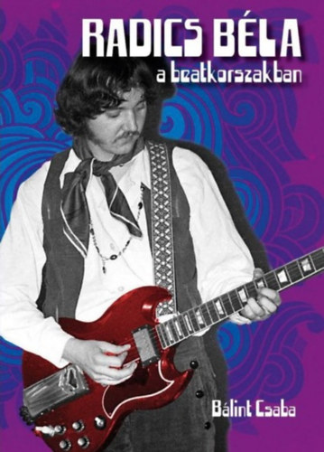 Bálint Csaba - Radics Béla a beatkorszakban