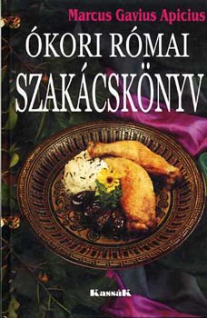 Marcus Gavius Apicius - kori rmai szakcsknyv